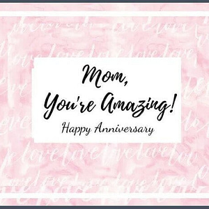 A pink background with the words mom, you 're amazing ! happy anniversary.